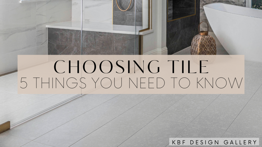 How to Choose the Right Tile for Your Home - KBF Design Gallery